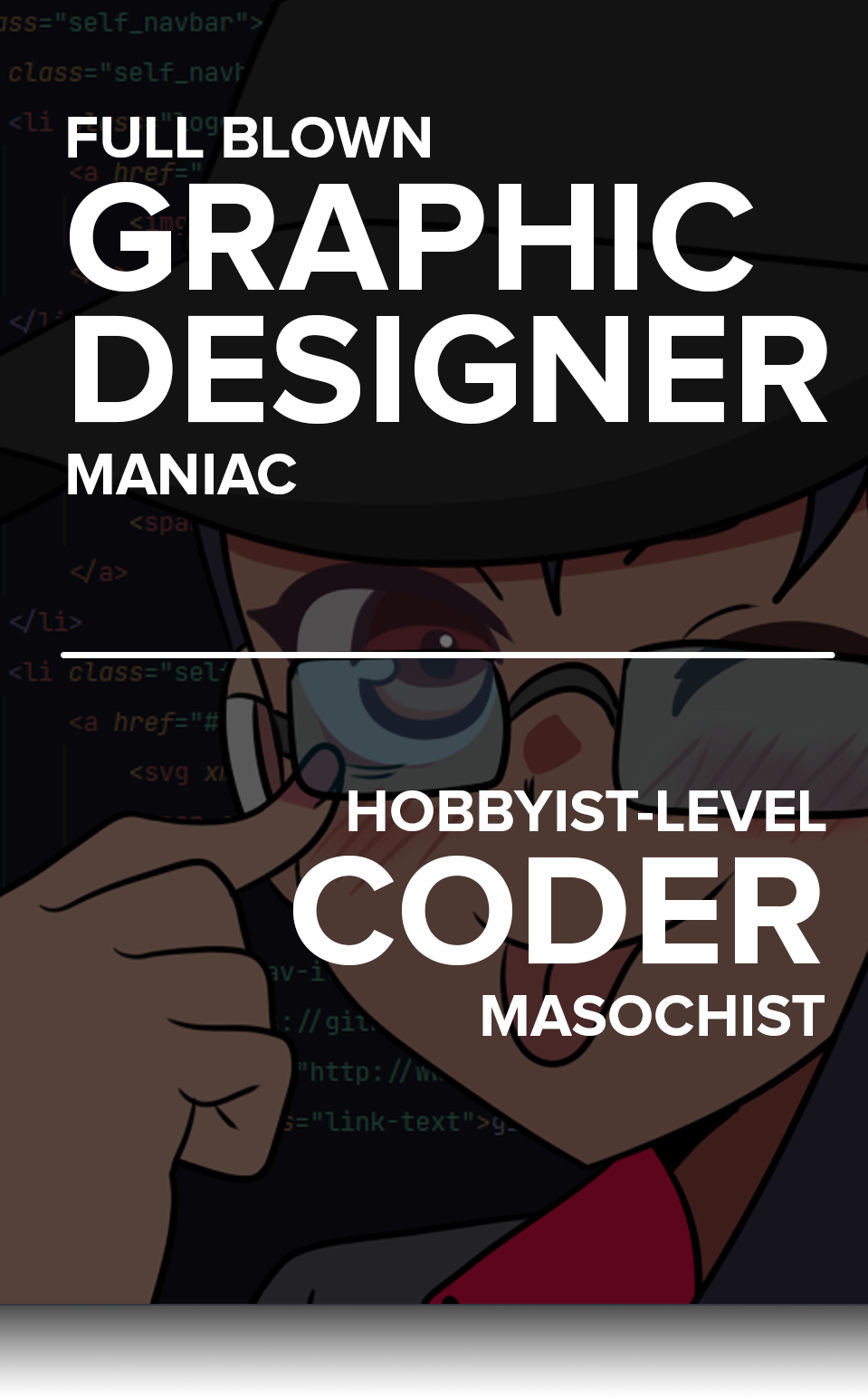 part time coder. full blown graphic designer